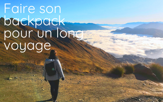 Guide de voyage #1 : Faire son backpack pour un voyage longue durée